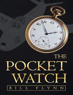 The Pocket Watch【電子書籍】[ Bill Flynn ]