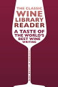The Classic Wine Library reader A taste of the world's best wine writing【電子書籍】