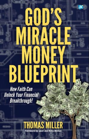 God's Miracle Money Blueprint How Faith Can Unlock Your Financial Breakthrough!【電子書籍】[ Thomas Miller ]