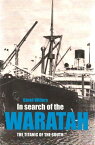 In search of the Waratah The Titanic of the South【電子書籍】[ David Willers ]