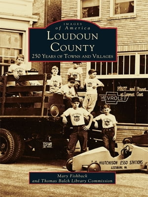 Loudoun County 250 Years of Towns and VillagesŻҽҡ[ Mary Fishback ]