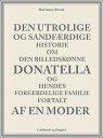 Den utrolige og sandf rdige historie om den billedsk nne Donatella og hendes forf rdelige familie fortalt af en moder【電子書籍】 Marianne Rosen