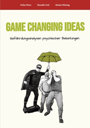 Game Changing Ideas f?r Gef?hrdungsanalysen psychischer Belastungen