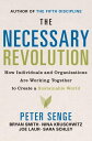 The Necessary Revolution How Individuals And Organizations Are Working Together to Create a Sustainable World【電子書籍】 Peter M. Senge