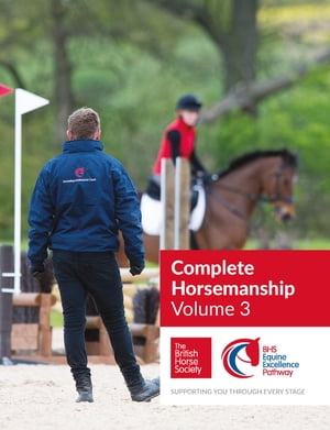 BHS Complete Horsemanship Volume Three【電子書籍】[ British Horse Society ]