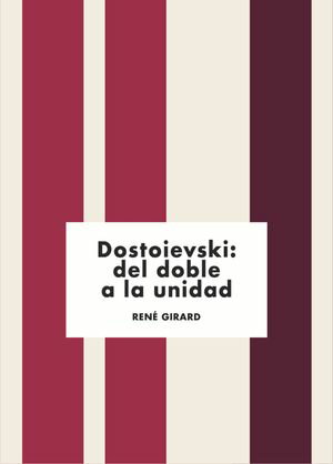 Dostoievski: del doble a la unidad【電子書籍】[ Ren? Girard ]