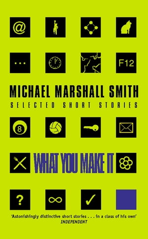 What You Make It: Selected Short Stories