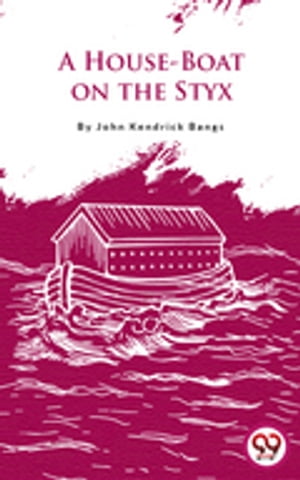 A House-Boat On The Styx【電子書籍】[ John