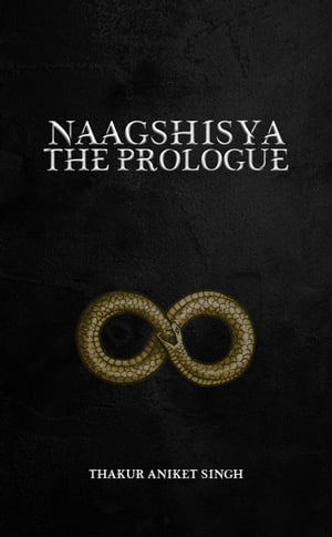 ŷKoboŻҽҥȥ㤨NAAGSHISYA THE PROLOGUEŻҽҡ[ Thakur Aniket Singh ]פβǤʤ133ߤˤʤޤ