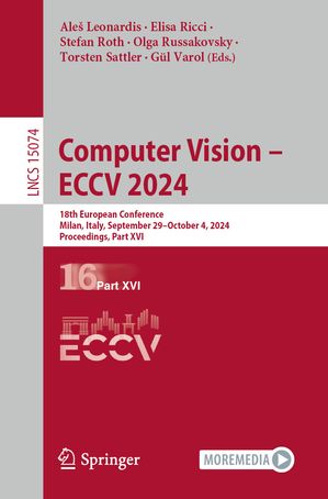 Computer Vision ? ECCV 2024 18th European Conference, Milan, Italy, September 29?October 4, 2024, Proceedings, Part XVI【電子書籍】