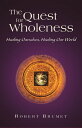 The Quest for Wholeness Healing Ourselves, Healing Our World【電子書籍】[ Robert Brume...