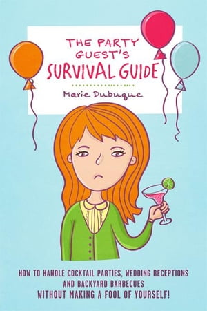 The Party Guest's Survival Guide