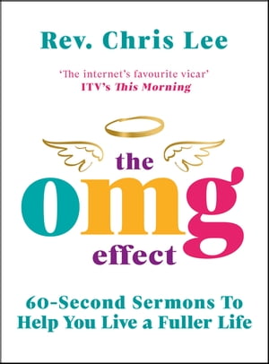 The OMG Effect 60-Second Sermons to Live a Fuller LifeŻҽҡ[ Rev. Chris Lee ]