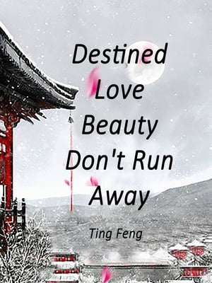 Destined Love: Beauty, Don't Run Away Volume 1