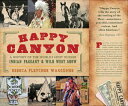 Happy Canyon A History of the World's Most Unique Indian Pageant & Wild West Sho...
