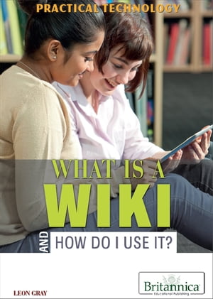 What Is a Wiki and How Do I Use It?【電子書籍】[ Hope Killcoyne ]