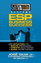 Silva Ultramind Systems ESP for Business Success Use Intuition to: Solve Problems, Create Solutions, Earn More Money