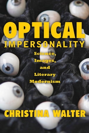 ŷKoboŻҽҥȥ㤨Optical Impersonality Science, Images, and Literary ModernismŻҽҡ[ Christina Walter ]פβǤʤ6,623ߤˤʤޤ