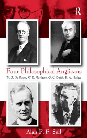 Four Philosophical Anglicans W.G. De Burgh, W.R. Matthews, O.C. Quick, H.A. Hodges