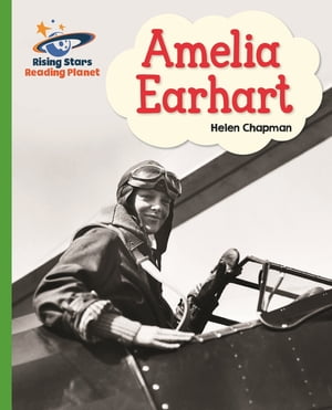 Reading Planet - Amelia Earhart- Green: Galaxy【電子書籍】[ Helen Chapman ]