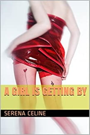 A Girl Is Getting By【電子書籍】[ Serena C