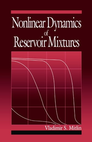 Nonlinear Dynamics of Reservoir Mixtures【電子書籍】 Vladimir Mitlin