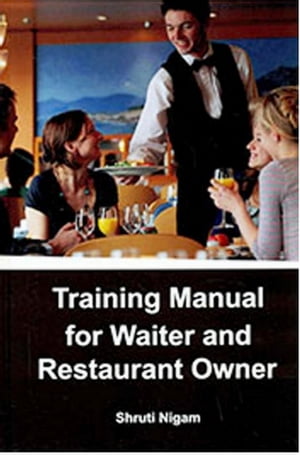 Training Manual for Waiter and Restaurant Owner【電子書籍】[ Shruti Nigam ]