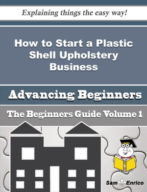 How to Start a Plastic Shell Upholstery Business (Beginners Guide)