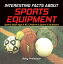 Interesting Facts about Sports Equipment - Sports Book Age 8-10 | Children's Sports &OutdoorsŻҽҡ[ Baby Professor ]