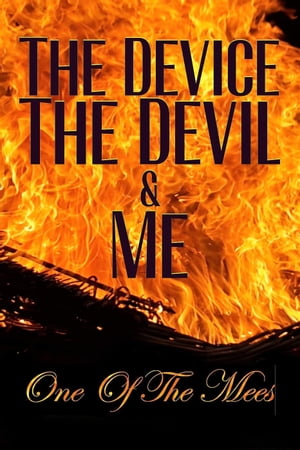 The Device, The Devil and Me
