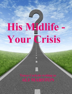 His Midlife: Your Crisis【電子書籍】[ Tanya Carlysle ]