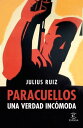 Paracuellos. Una verdad inc moda【電子書籍】 Julius Ruiz