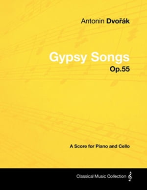 AntonÃ­n DvoÅ™Ã¡k - Gypsy Songs - Op.55 - A Score for Piano and Cello