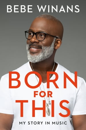 Born for This My Story in Music【電子書籍】[ BeBe Winans ]