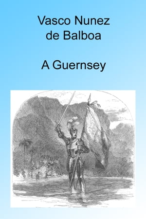 Vasco Nunez de Balboa, Illustrated