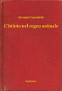 L'istinto nel regno animale【電子書籍】[ Giovanni Canestrini ]