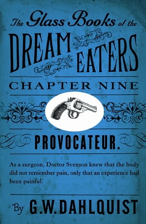 The Glass Books of the Dream Eaters (Chapter 9 Provocateur)Żҽҡ[ G.W. Dahlquist ]