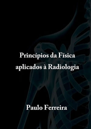 Princípios Da Física Aplicados À Radiologia