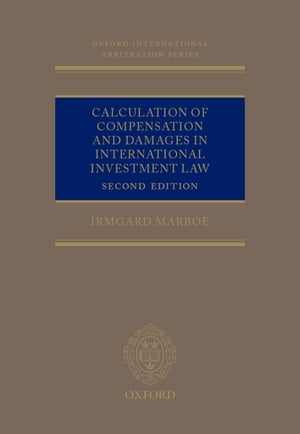 Calculation of Compensation and Damages in International Investment LawŻҽҡ[ Irmgard Marboe ]
