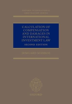 Calculation of Compensation and Damages in International Investment Law