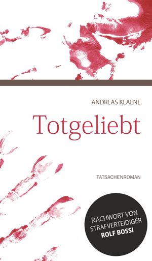 Totgeliebt TatsachenromanŻҽҡ[ Andreas Klaene ]