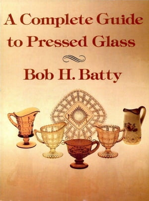 A Complete Guide to Pressed Glass