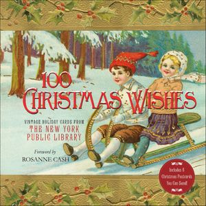 100 Christmas Wishes Vintage Holiday Cards from The New York Public Library【電子書籍】[ The New York Public Library ]