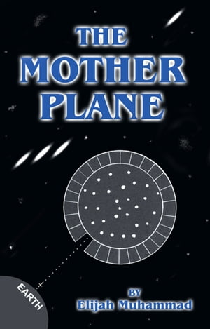 The Mother Plane: UFO'sŻҽҡ[ Elijah Muhammad ]