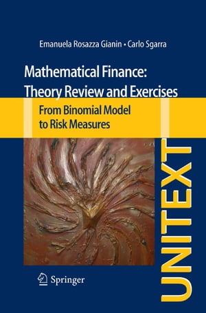 Mathematical Finance: Theory Review and Exercises From Binomial Model to Risk Measures