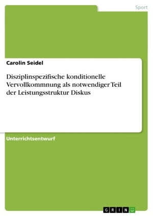 Disziplinspezifische konditionelle Vervollkommnung als notwendiger Teil der Leistungsstruktur Diskus