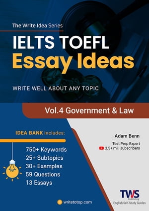 IELTS & TOEFL Essay Ideas – Vol. 4 Government & Law