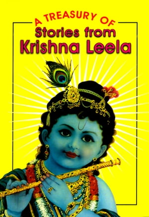 A Treasury of Stories From Krishna Leela
