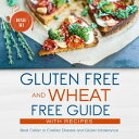 Gluten Free and Wheat Free Guide With Recipes (Boxed Set): Beat Celiac or Coeliac Disease and Gluten Intolerance Beat Celiac or Coeliac Disease and Gluten Intolerance