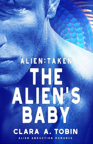 Alien: Taken - The Alien's Baby